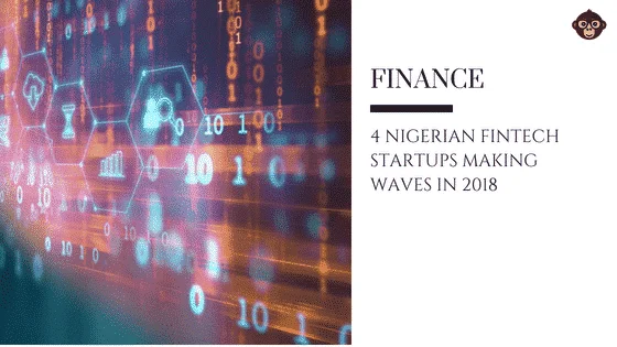 Finance 4 Nigerian Fintech Startups Making Waves in 2018